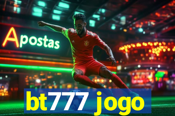 bt777 jogo